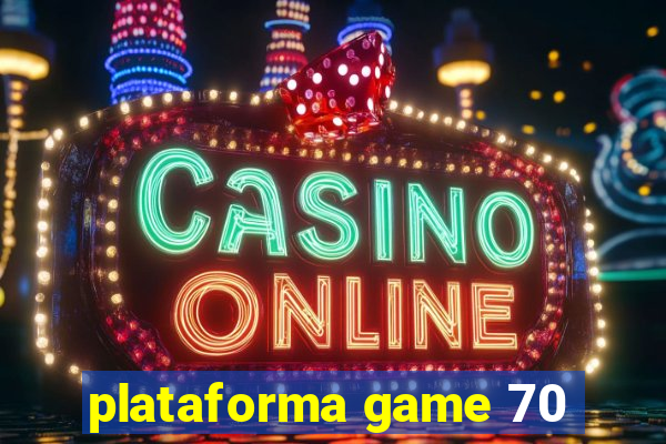 plataforma game 70